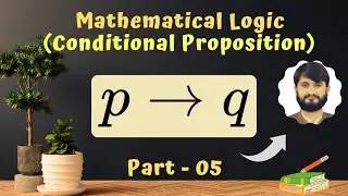 Conditional Proposition | Proposition | Mathematical Logic | Mahmood Ul Hassan | Part - 05 |
