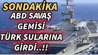 #sondakikahaberleri ABD savaş gemisi Türk sularına girdi