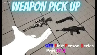 Unreal Engine 5 - Weapon Pick Up Final - FPS Part 17.2