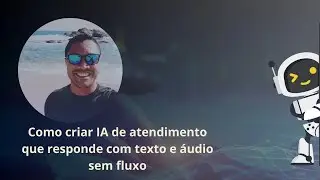 Como criar uma IA de atendimento que responde com texto ou áudio sem fluxo.