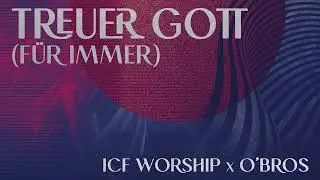 Treuer Gott (Fur Immer) - ICF Worship x OBros (Official Audio Video)