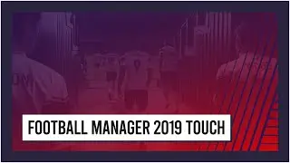 Football Manager 2019 - Official Launch Trailer