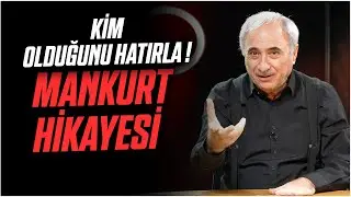 Kim Olduğunu Hatırla❗️MANKURT Hikayesi - Nurullah Genç