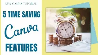 5 TIME SAVING CANVA FEATURES 