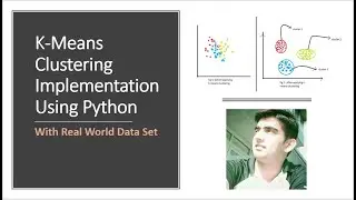 25. K-Means Clustering Implementation Using Python | With Real World Data Set