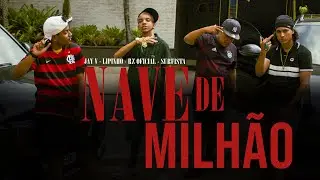 NAVE DE MILHÃO - Surfista, JayV, Lipinho, Rz oficial ( Prod.Bamma)