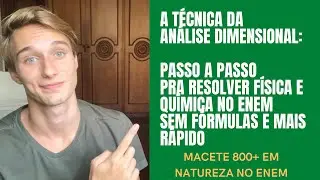 ANÁLISE DIMENSIONAL: MACETE 800+ EM NATUREZA NO ENEM (RESOLVA FÍSICA E QUÍMICA SEM SABER A MATÉRIA)