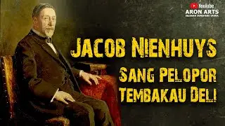 JACOB NIENHUYS - Sang Pelopor Tembakau Deli