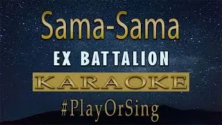 Sama-Sama - Ex Battalion Karaoke
