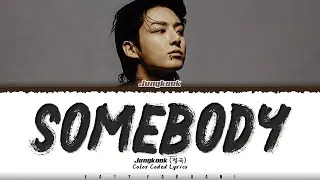 Jungkook (정국) - 'SOMEBODY' Lyrics [Color Coded_Eng]
