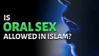 Can Muslim Couples Do Oral Sex? 🛌🧕What You NEED to Know!