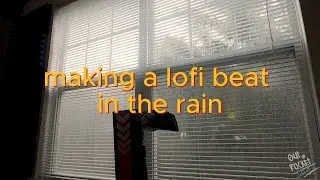 making a chill, lofi beat in the rain - silent cookup session 5