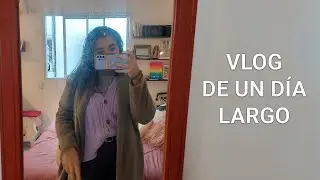 UN DÍA LARGO | VLOG #5