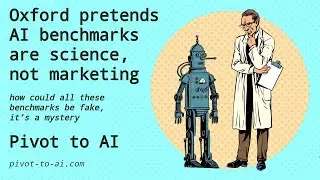 Oxford pretends AI benchmarks are science not marketing
