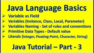 :: Java Language Basics - Variable vs Field :: Primitive Data Types :: Java Tutorial – Part - 3