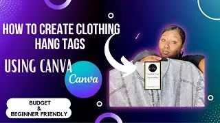 How To Make Your Own Clothing Hang Tags Using Canva | Beginner & Budget Friendly| Very Detailed