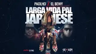 Paolo Ft El Bewy - Larga Vida Pal Japanese | Audio Oficial