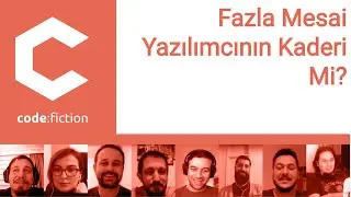 513 - Fazla Mesai Yazılımcının Kaderi mi
