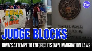 Judge Blocks Iowa’S Attempt To Enforce Its Own Immigration Laws