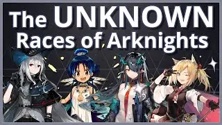 [Arknights] The 'Unknown' Races