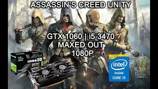 Assassin's Creed Unity  - GTX 1060 6Gb | i5 3470 | Maxed Out 1080p - Benchmark Gameplay