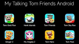 Talking Tom Gold Run,Talking Hank Islands,Talking Tom & Friends,Talking Tom Sky Run,Talking Ginger 2