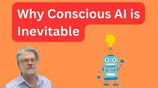 Why Conscious AI is Inevitable