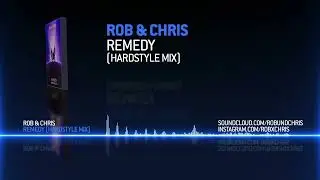 Rob & Chris - Remedy (Hardstyle Extended Mix) [Official Visualizer]