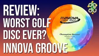 Is This The Worst Golf Disc? Innova Groove Disc Review