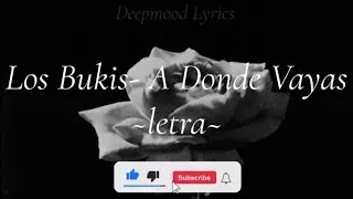 Los Bukis- A Donde Vayas  (letra)