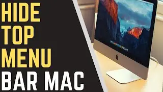 How to Hide Menu Bar On Mac