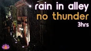 Calming Rain in Alley Ambience | Rain No Thunder | Rain Sounds for Sleeping / Studying