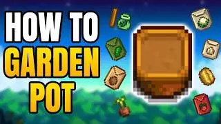 Stardew Valley – How To Get And Use The Garden Pot | How To Grow Plants Indoors