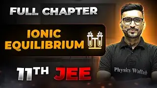 Ionic Equilibrium FULL CHAPTER | Class 11th Physical Chemistry | Chapter 6 | Arjuna JEE