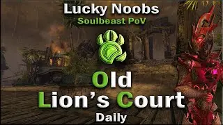 Lucky Noobs [LN] - Daily Old Lion's Court - Soulbeast PoV