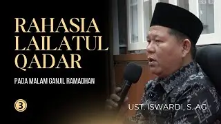 THE SECRET OF LAILATUL QADAR ON THE ODD NIGHTS OF RAMADHAN | UST. ISWARDI, S. AG (PART 3/3)