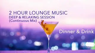 2 Hour Lounge Music 2020 (Deep & Relaxing Session)