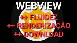 Otimização WebView +FLUIDEZ +RENDERIZAÇÃO +VELOCIDADE DOWNLOAD