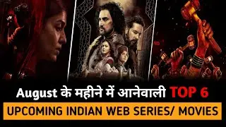 Top 6 Upcoming Indian Web Series/ Movies In August 2021 | Upcoming Web Series Hindi In August 2021