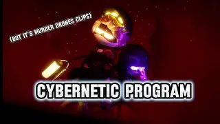 Cybernetic Program But it's Murder Drones Clips