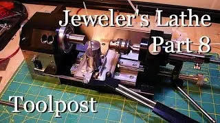 Jeweler's Lathe Part 8:  Tool Post and Control Panel