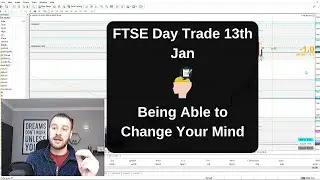 FTSE Day Trade - Being Able to Change Your Mind - 13th January