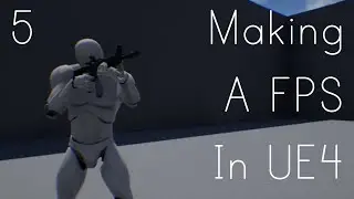 Making A FPS In UE4 - How To Aim Down Sights