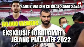 JORDI AMAT UNGKAP CURHATAN SANDY WALSH! PERSIAPAN INDONESIA VS KAMBOJA