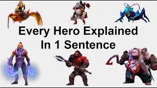 Every Dota 2 Hero Explained In 1 Sentence