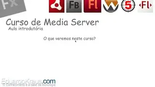 Curso Media Server - Aula introdutória (Flash Media Server e Wowza Media Server)