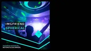 IMGFriend - Spherical (Zoo Brazil Instrumental Mix)