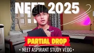 NEET 2025 | • AM I DROPPING AGAIN | PARTIAL -DROP PREPARATION | #NEET ASPIRANTS STUDY VLOG | DAY 01