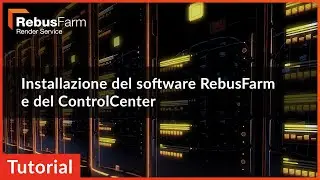 Italian Render Farm Video Tutorial: Installazione del software RebusFarm e del ControlCenter
