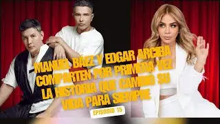 Manuel Báez y Edgar Arciba comparten por primera vez la historia que cambió su vida - A Full - #15